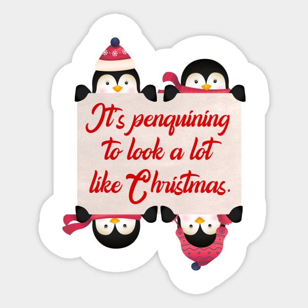 CHRISTMAS PENGUINS: It's Penguining to Look a lot Like Christmas Sticker by Jake, Chloe & Nate Co.